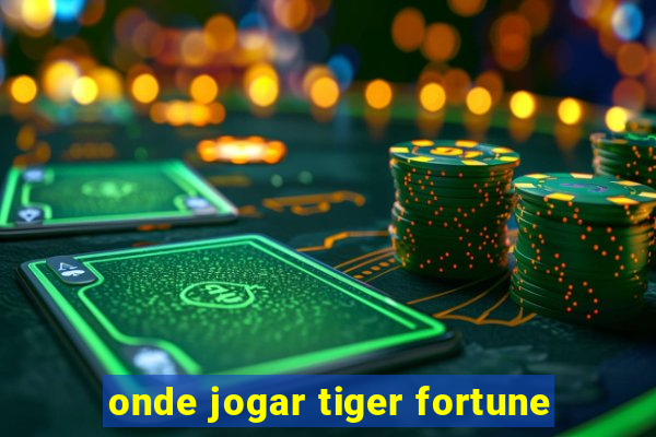 onde jogar tiger fortune